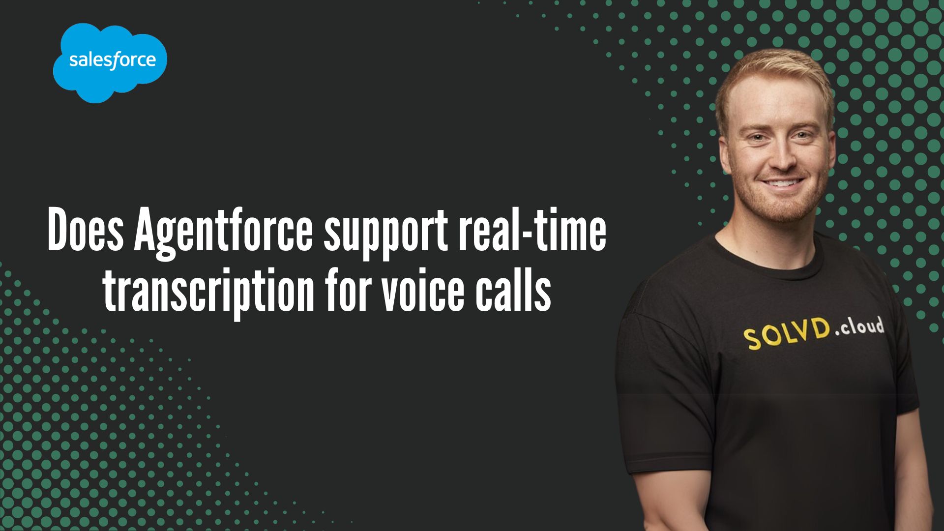 Real Call Does Agentforce support real-time transcription for voice calls? | SOLVD