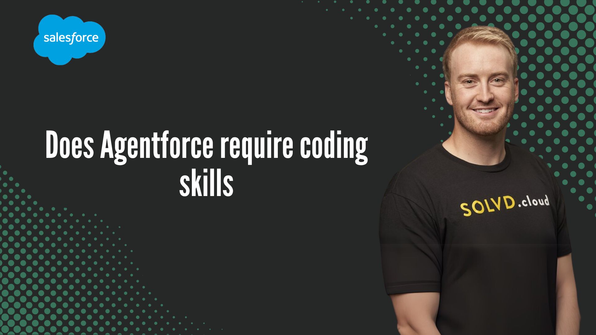 Does Agentforce require coding skills? | SOLVD