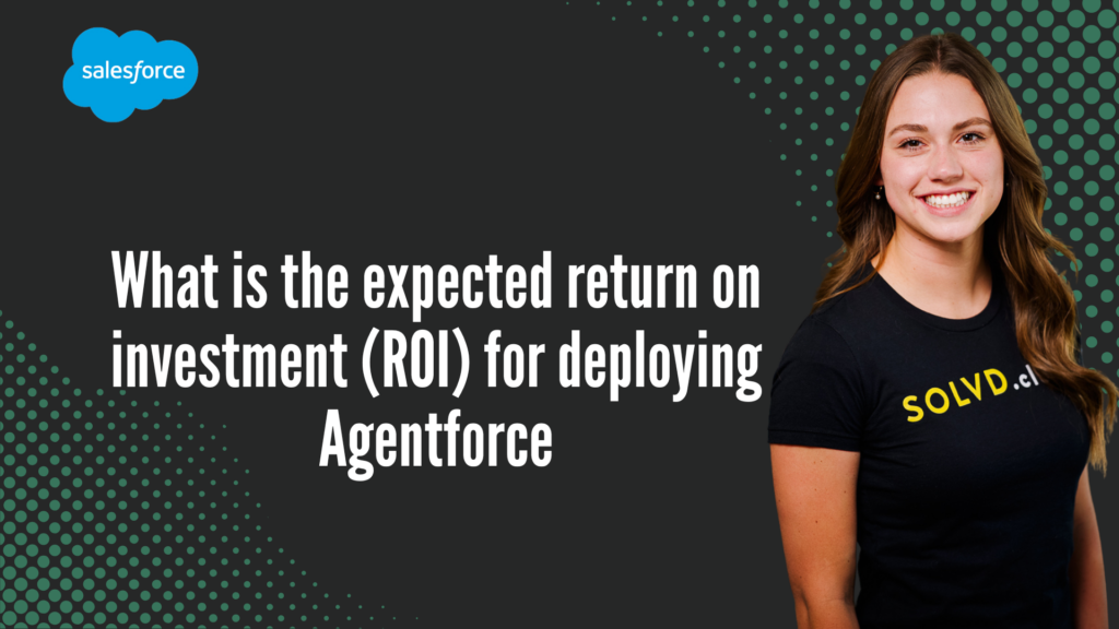What is the expected return on investment (ROI) for deploying Agentforce