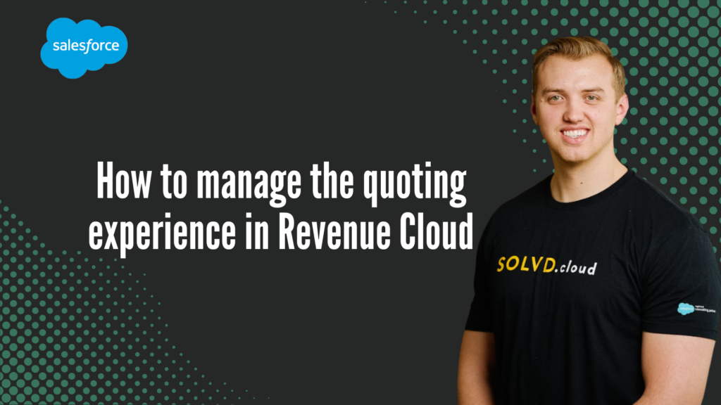 How to manage the quoting experience in Revenue Cloud