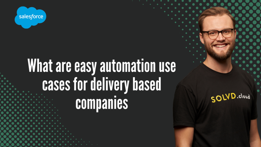 What are easy automation use cases for delivery based companies