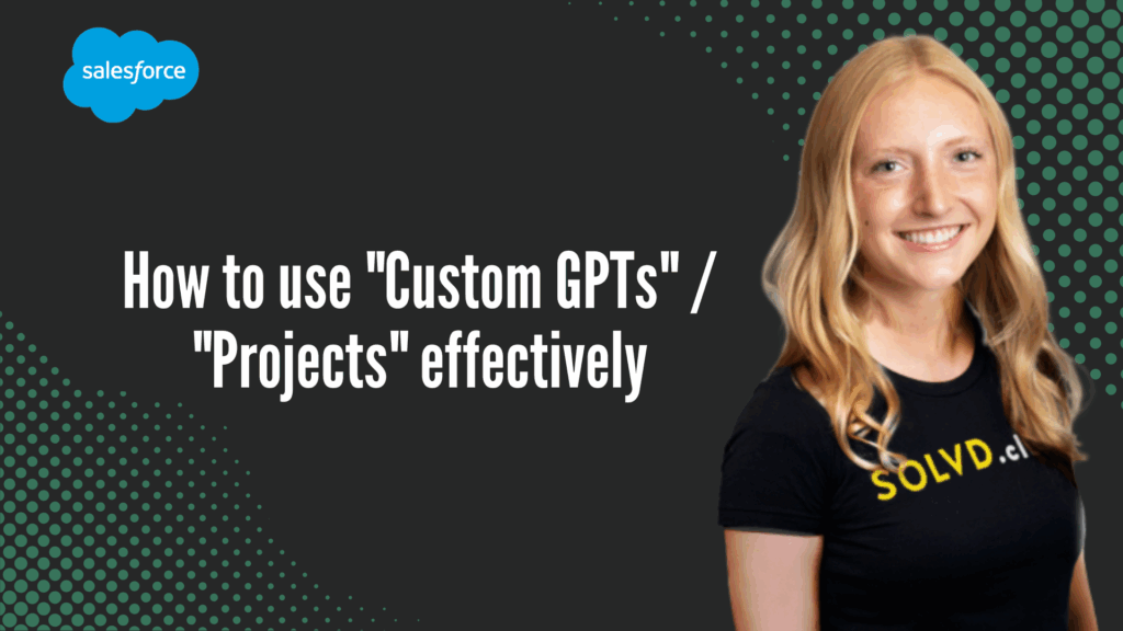 How to use “Custom GPTs” / “Projects” effectively