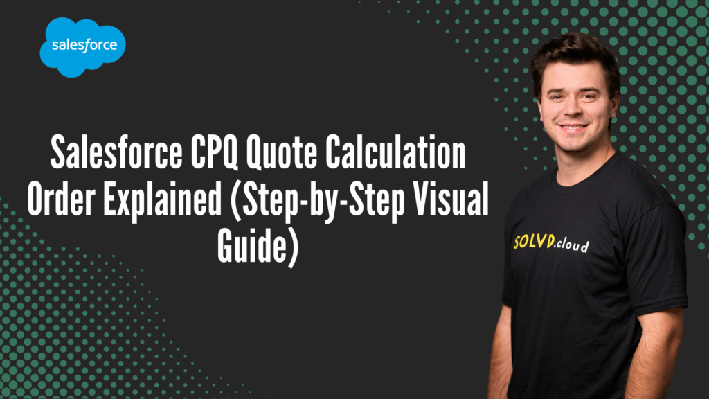 Salesforce CPQ Quote Calculation Order Explained Step by Step Visual Guide
