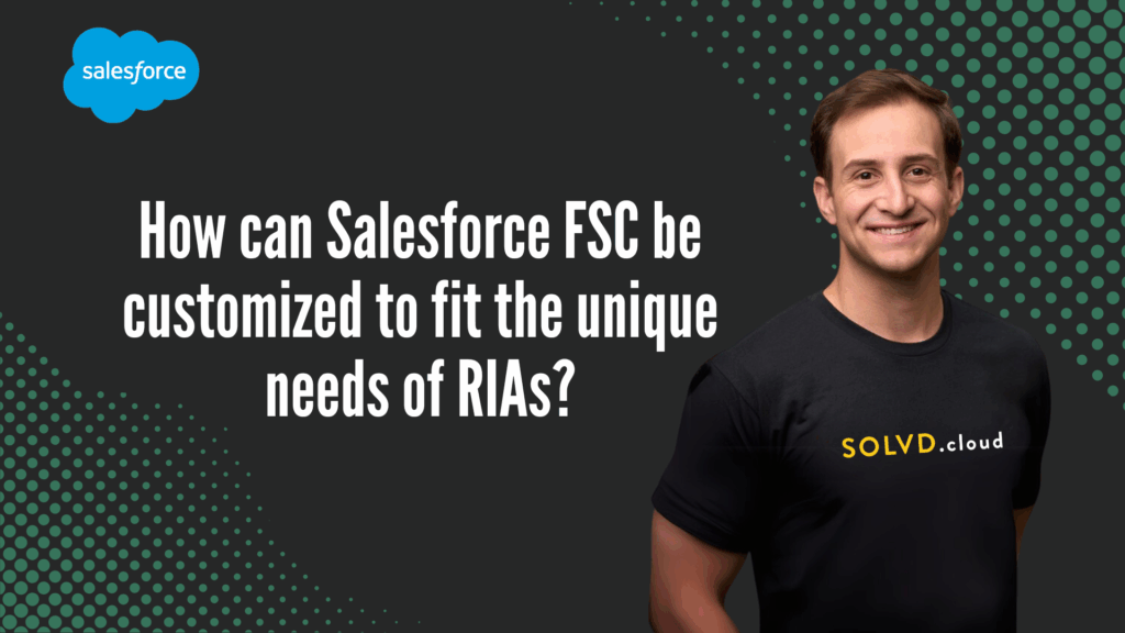 How can Salesforce FSC be customized to fit the unique needs of RIAs?