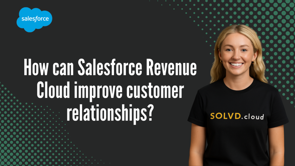 How can Salesforce Revenue Cloud improve customer relationships?