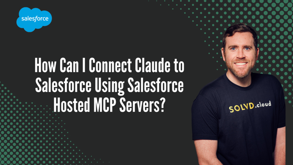 How Can I Connect Claude to Salesforce Using Salesforce Hosted MCP Servers?