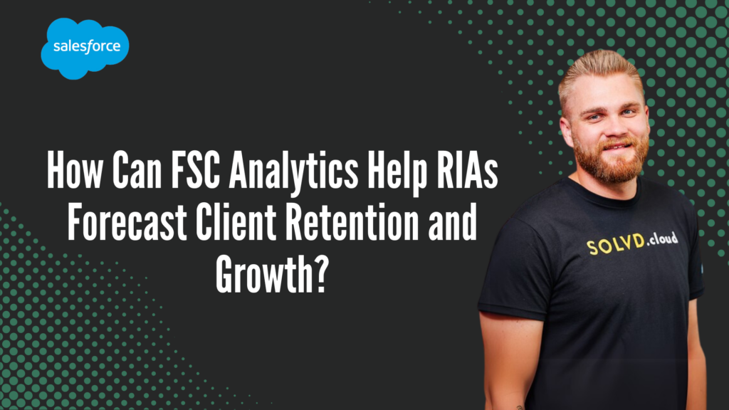 How Can FSC Analytics Help RIAs Forecast Client Retention and Growth?