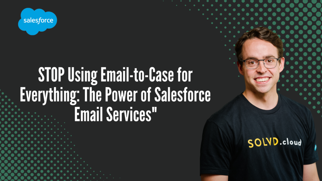 STOP Using Email-to-Case for Everything: The Power of Salesforce Email Services