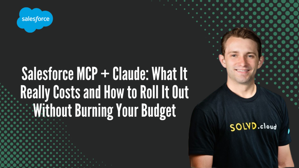 Salesforce MCP + Claude: What It Really Costs and How to Roll It Out Without Burning Your Budget