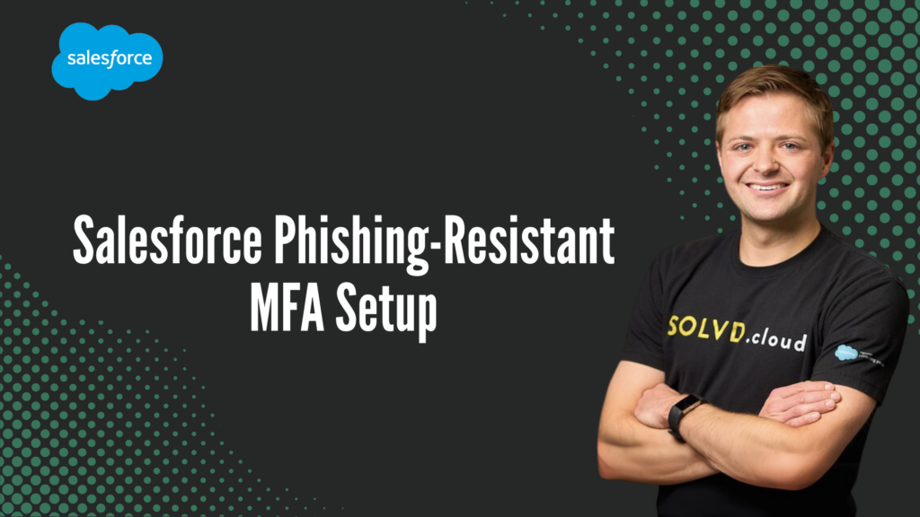 Salesforce Phishing-Resistant MFA Setup