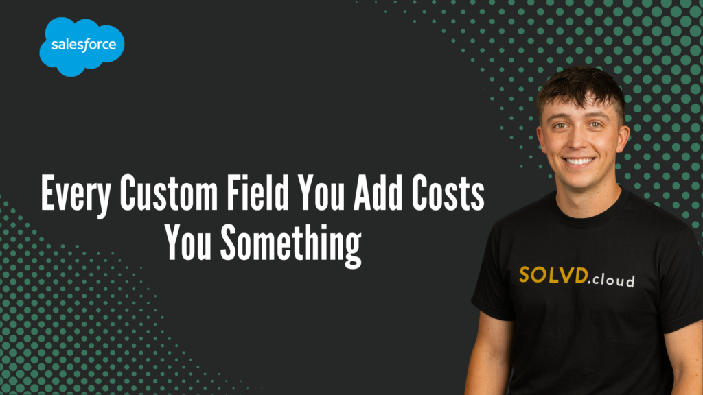 Every Custom Field You Add Costs You Something