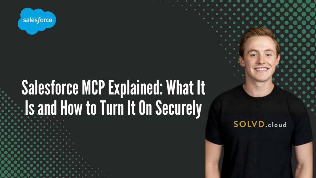Salesforce MCP Explained: What It Is and How to Turn It On Securely